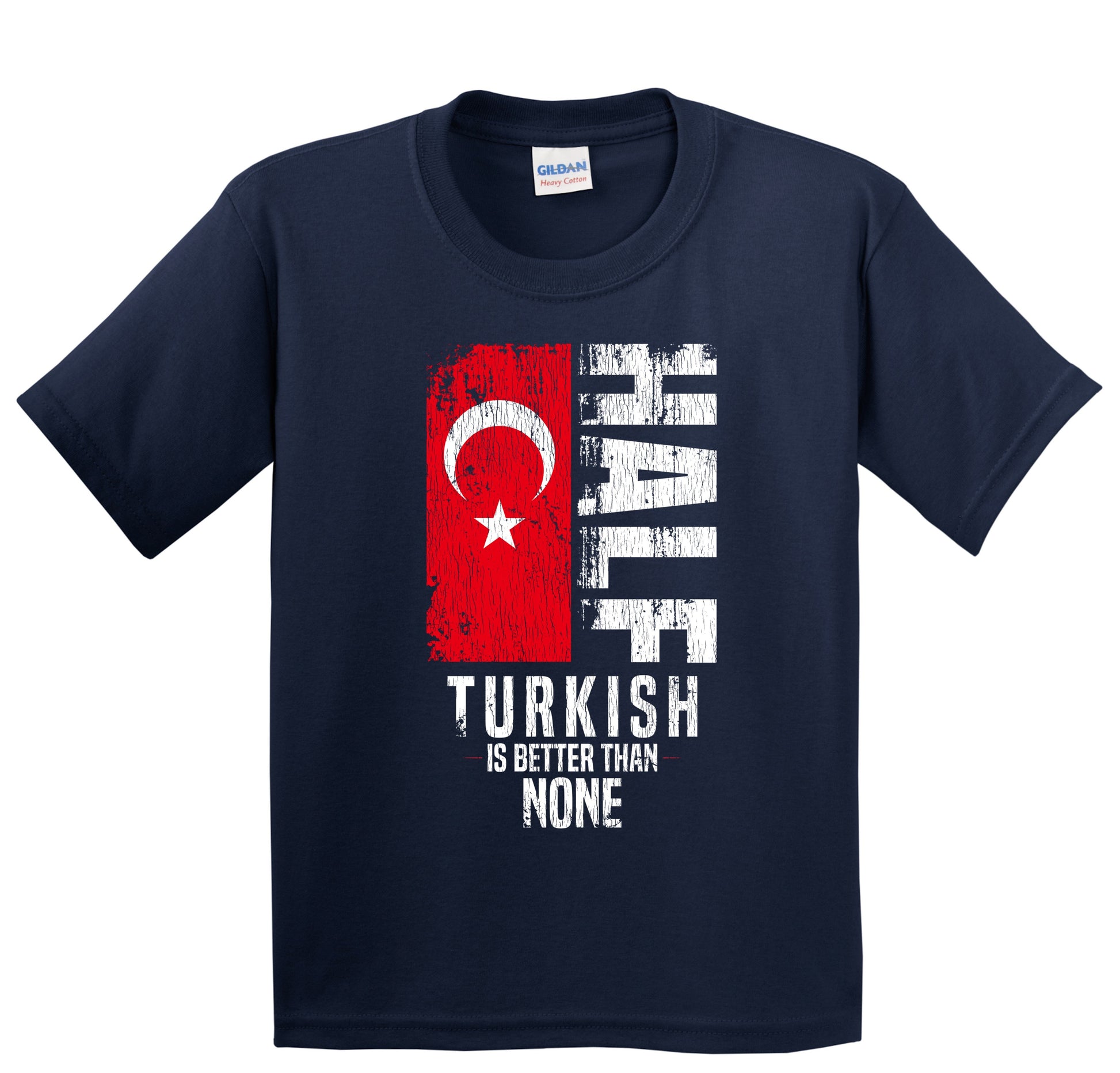 Half Turkish Is Better Than None Funny Turkish Flag – Really Awesome Shirts