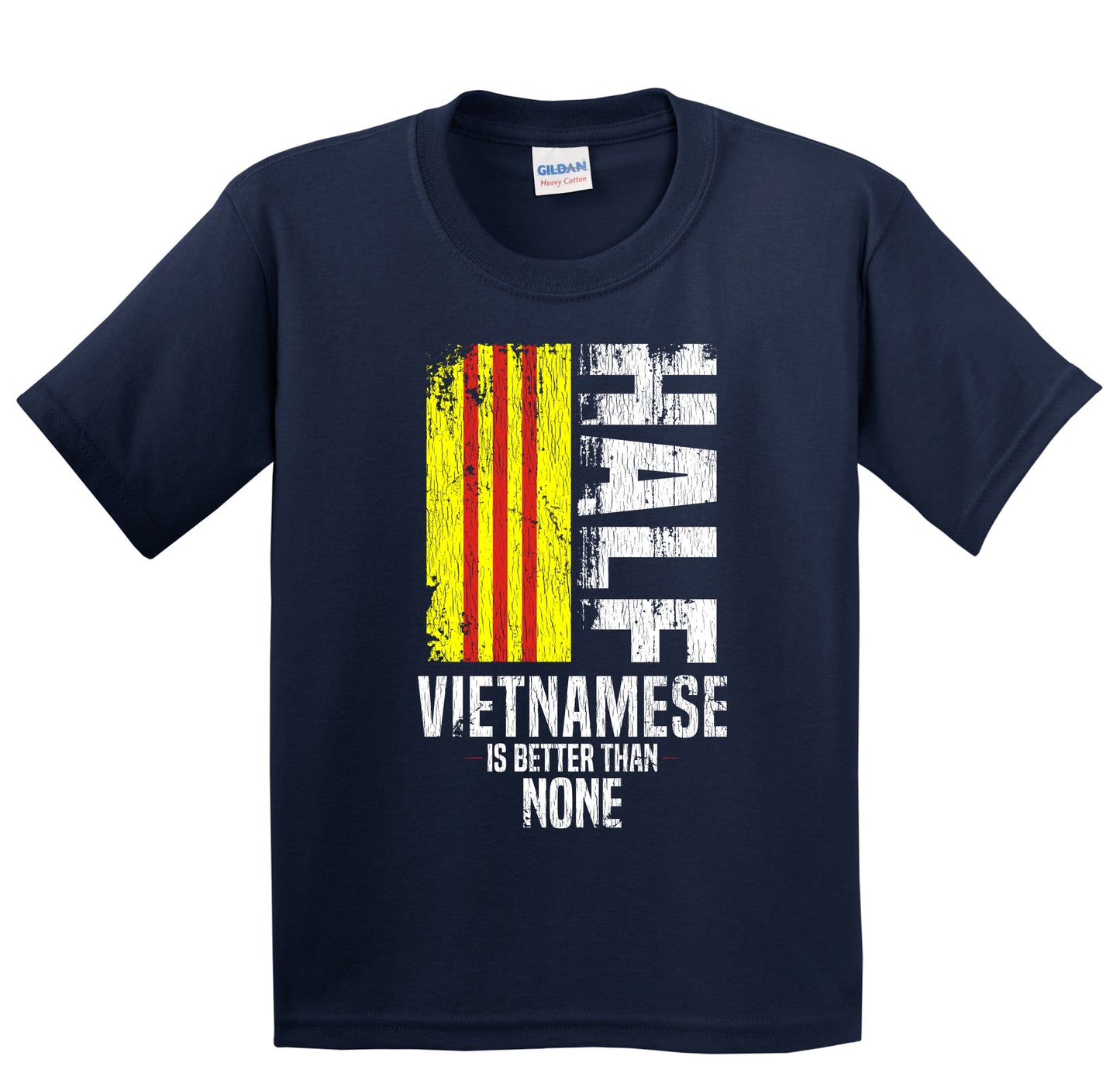 Half Vietnamese Is Better Than None Funny Vietnamese Flag Youth T-Shirt