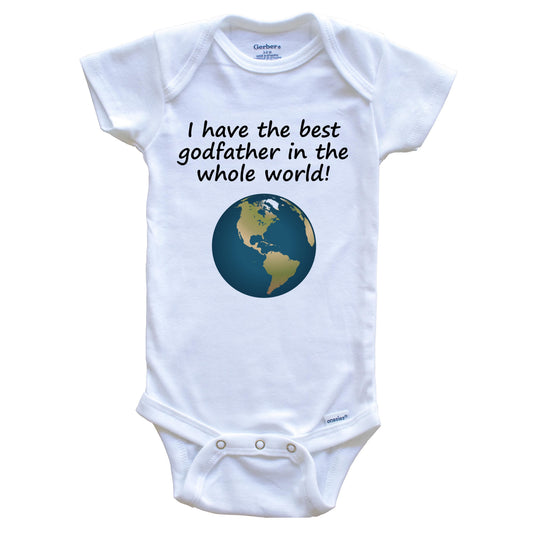 I Have The Best Godfather In The Whole World Godchild Baby Onesie