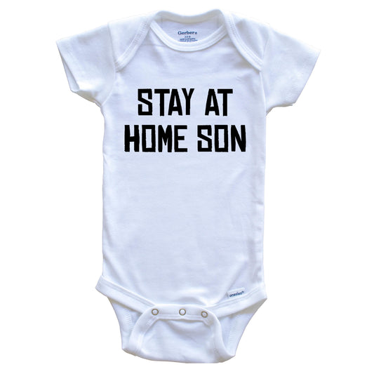 Stay At Home Son Funny Baby Onesie