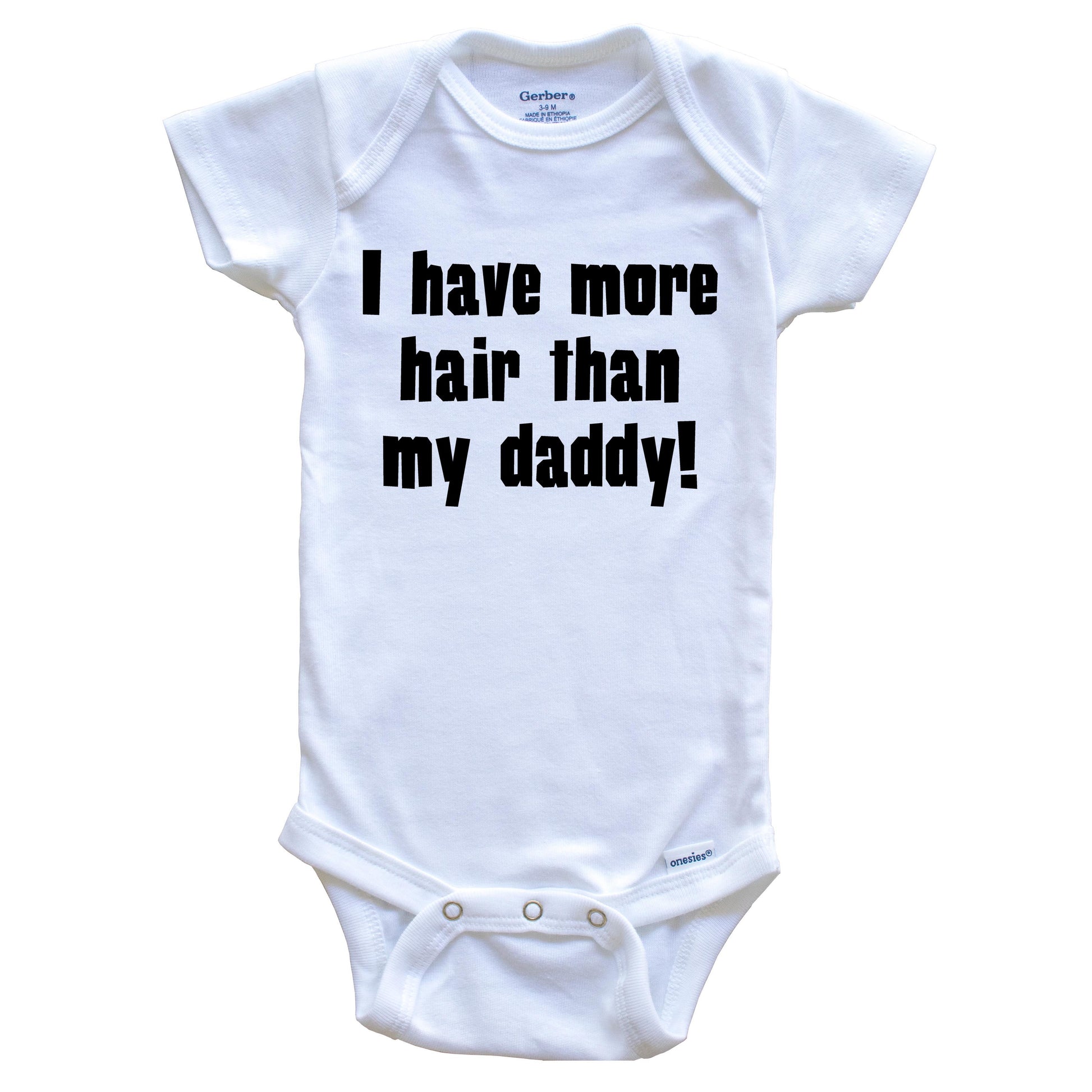 I Have More Hair Than My Daddy Funny Baby Onesie
