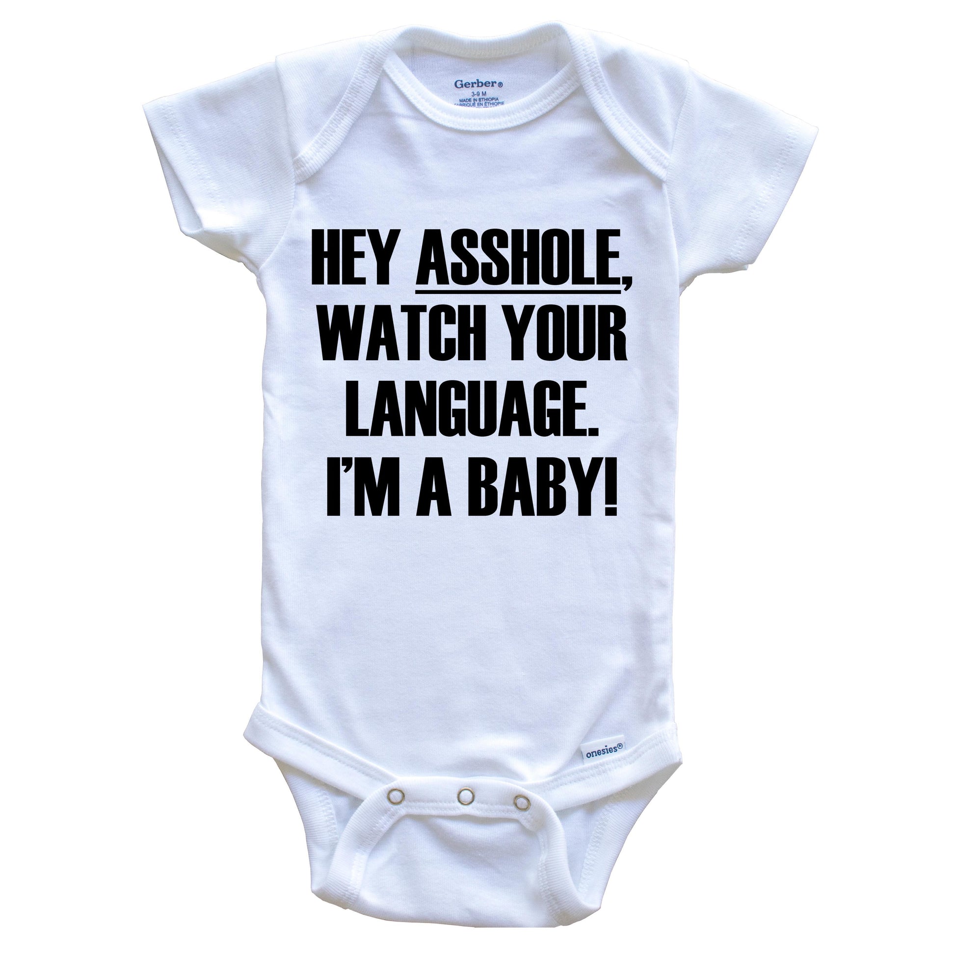Hey Asshole Watch Your Language I'm A Baby Funny Baby Onesie