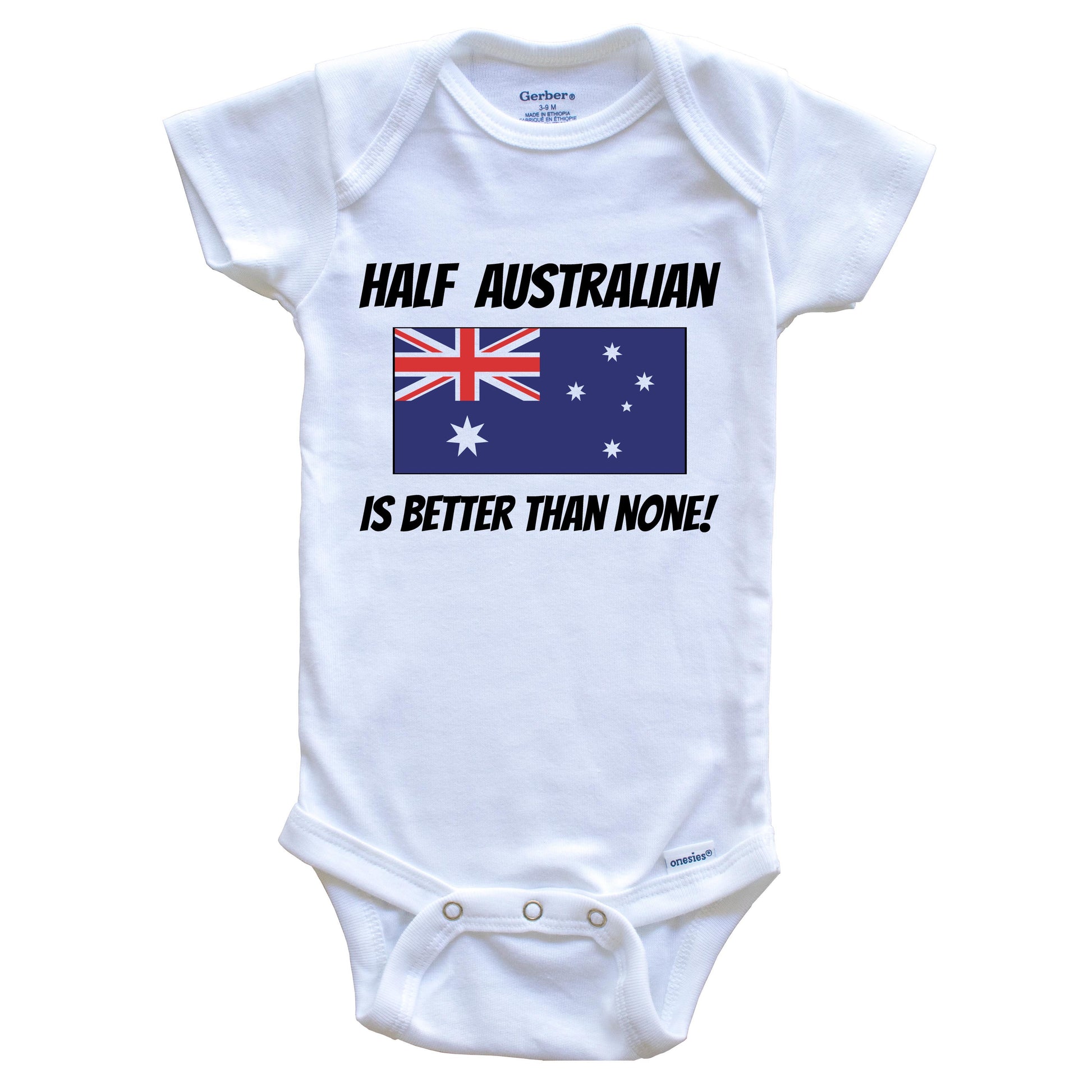 Half Australian Is Better Than None Australia Flag Funny Baby Onesie