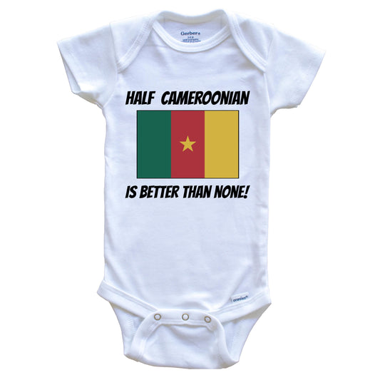 Half Cameroonian Is Better Than None Cameroon Flag Funny Baby Onesie