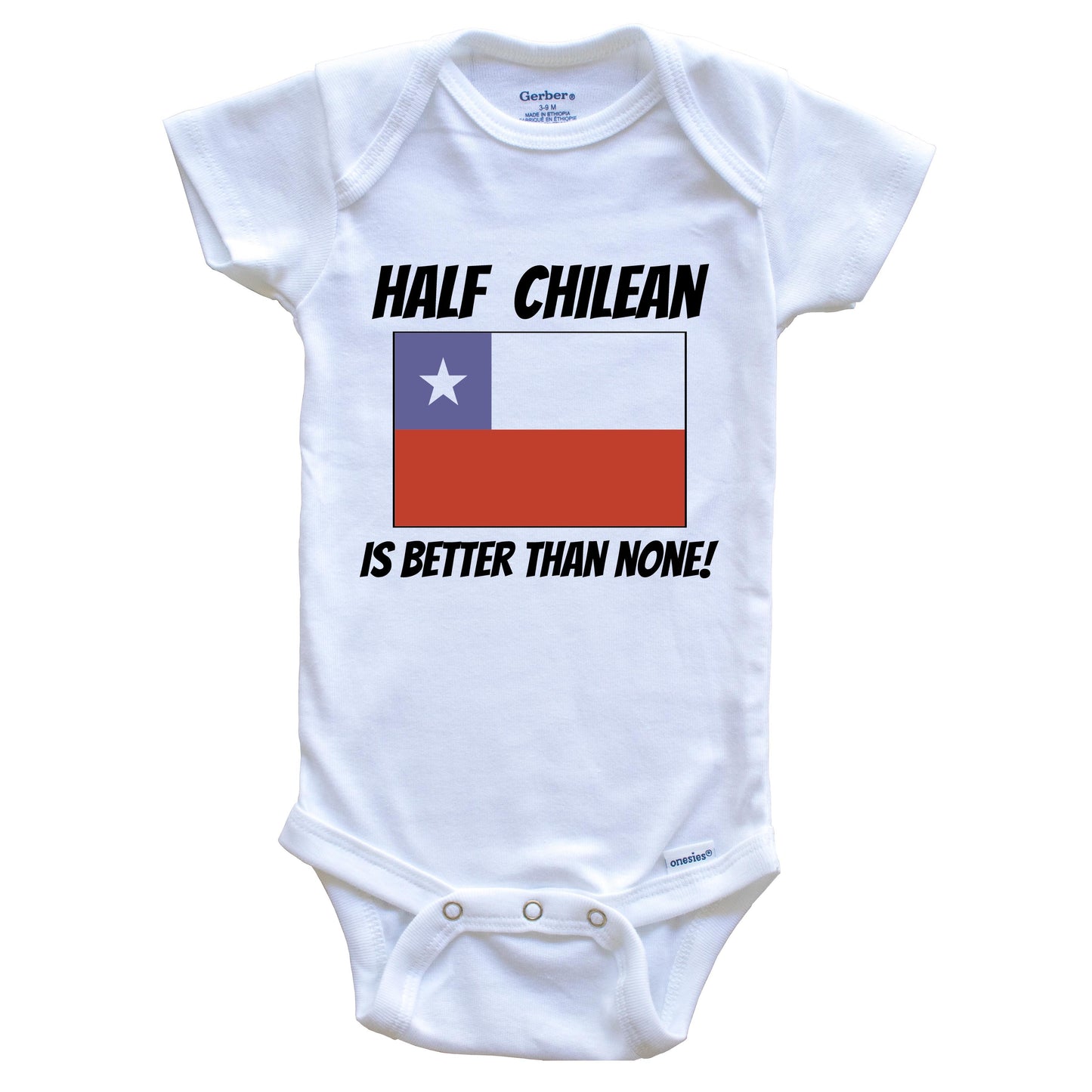 Half Chilean Is Better Than None Chile Flag Funny Baby Onesie