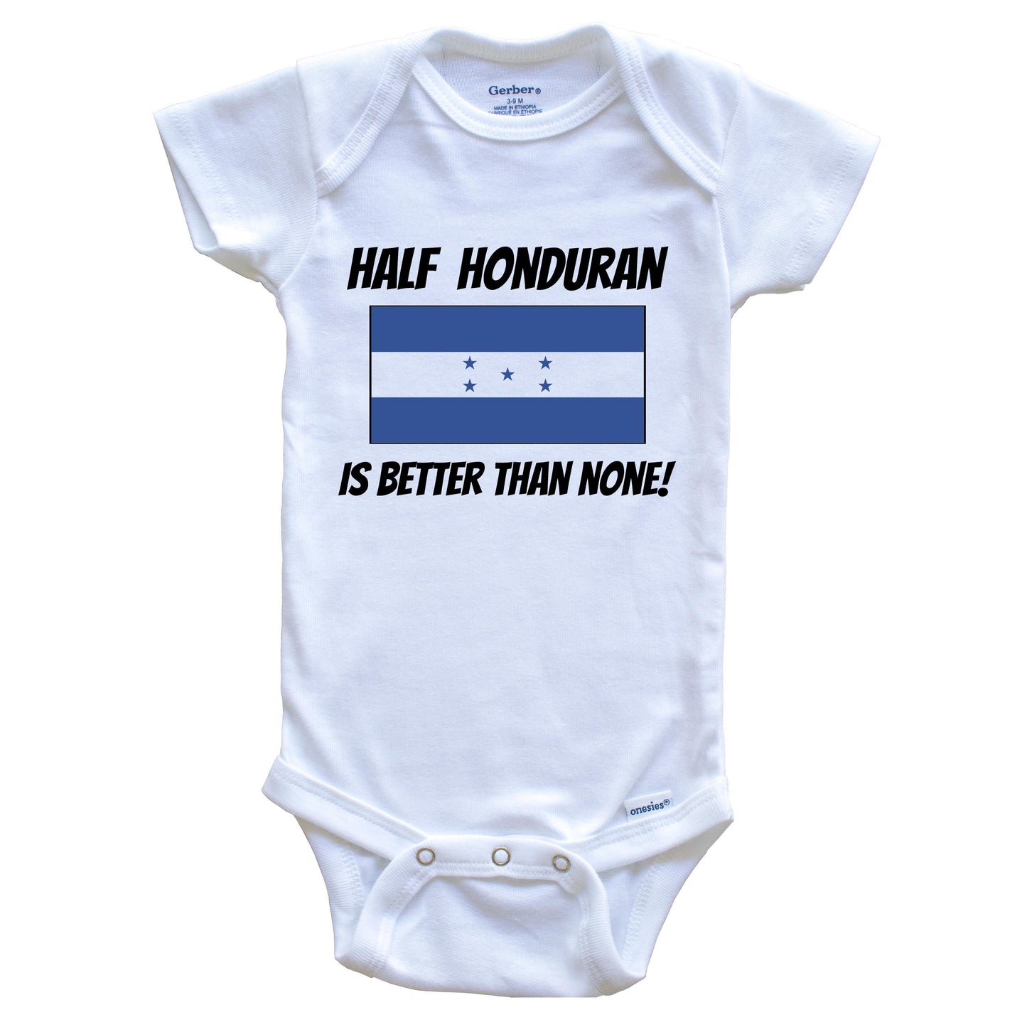 Half Honduran Is Better Than None Honduras Flag Funny Baby Onesie