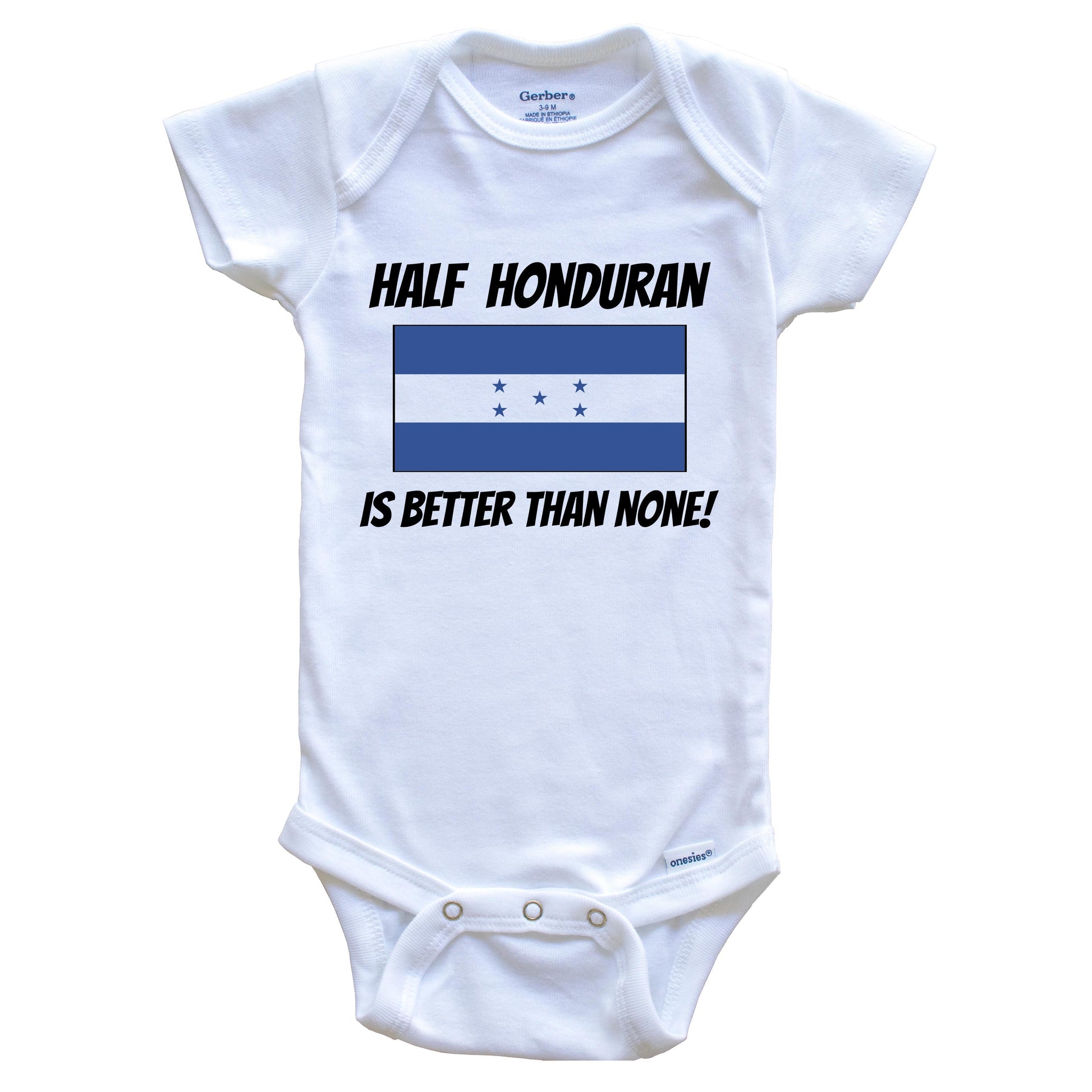 Half Honduran Is Better Than None Honduras Flag Funny Baby Onesie