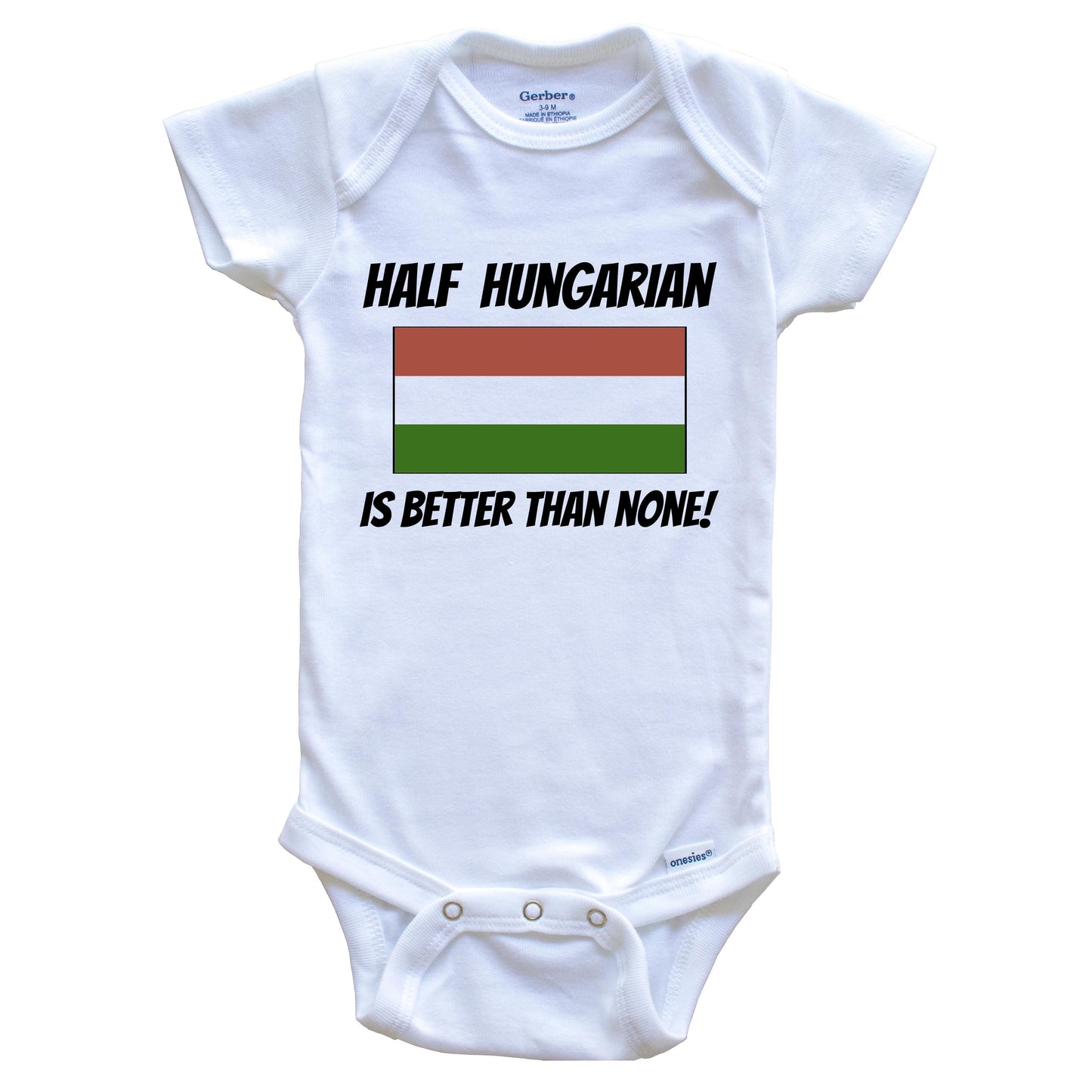 Half Hungarian Is Better Than None Hungary Flag Funny Baby Onesie