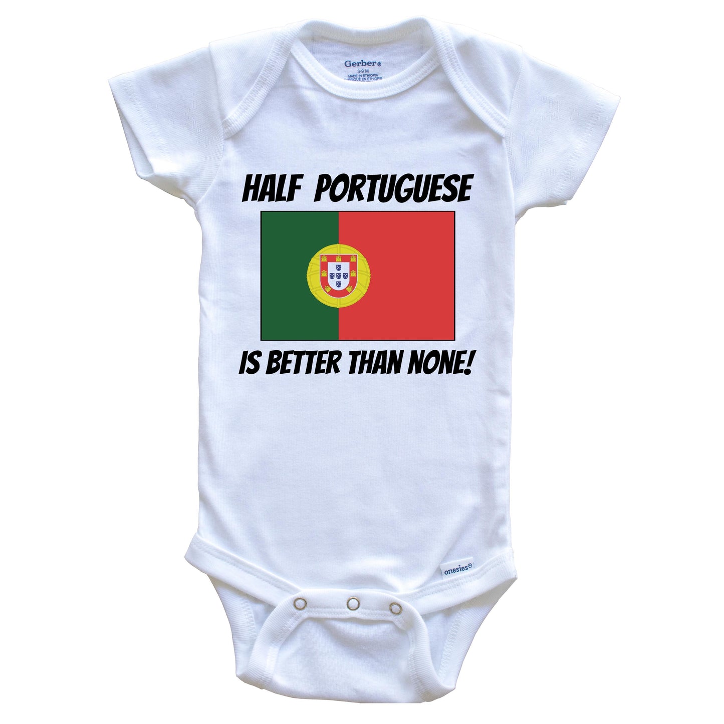 Half Portuguese Is Better Than None Portugal Flag Funny Baby Onesie