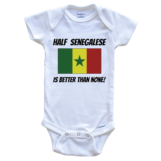Half Senegalese Is Better Than None Senegal Flag Funny Baby Onesie
