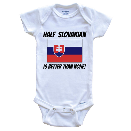 Half Slovakian Is Better Than None Slovakia Flag Funny Baby Onesie