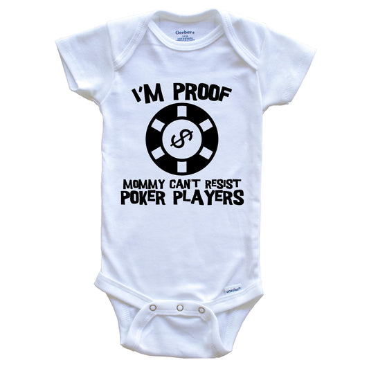 I'm Proof Mommy Can't Resist Poker Players Funny Poker Baby Onesie