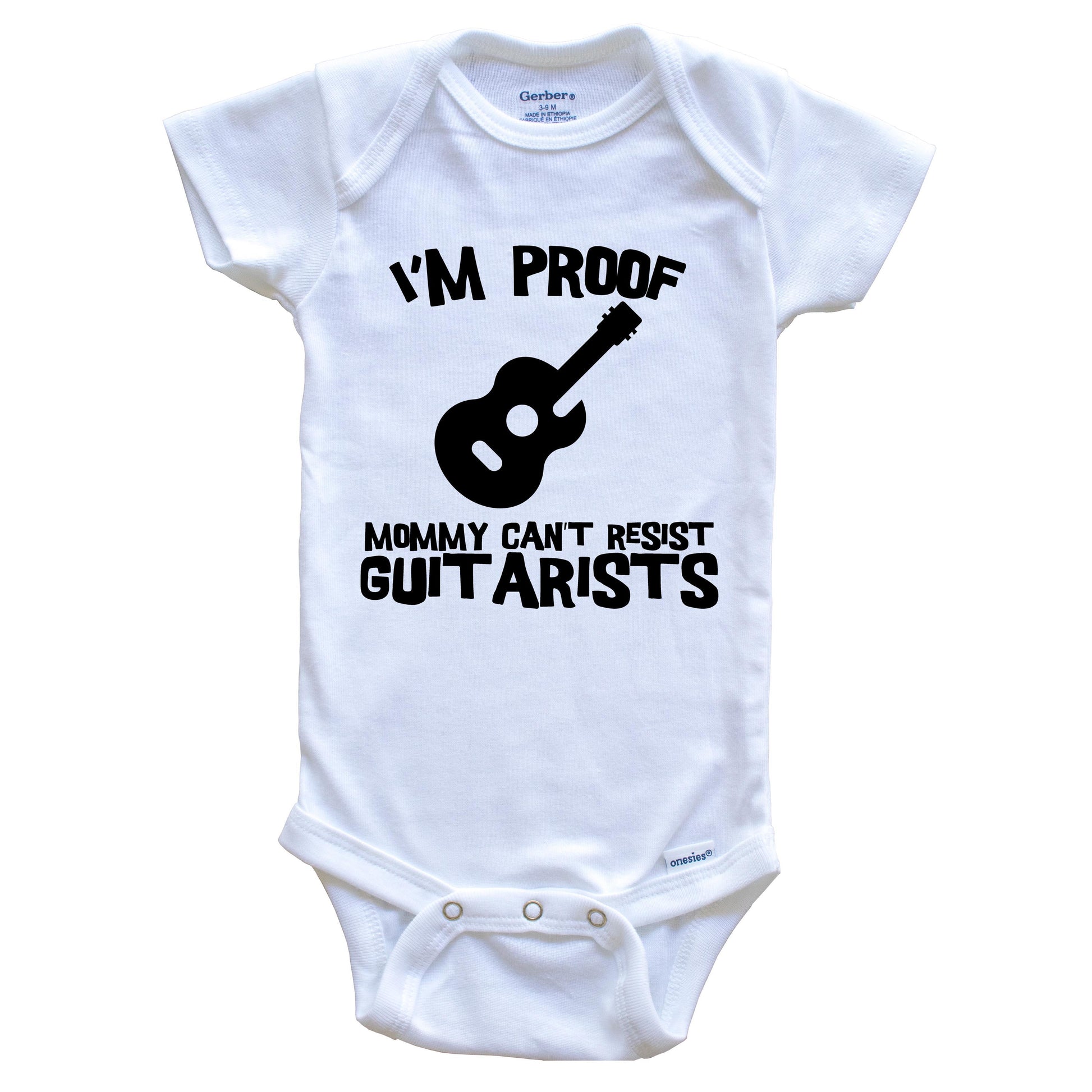 I'm Proof Mommy Can't Resist Guitarists Funny Guitar Baby Onesie