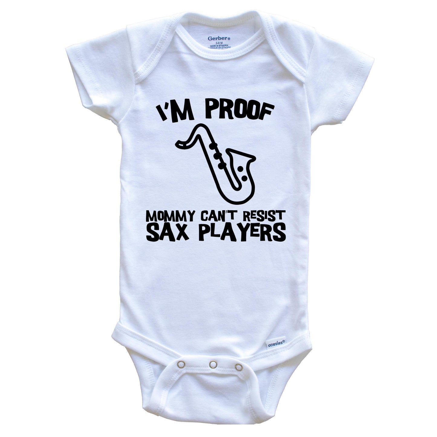 I'm Proof Mommy Can't Resist Sax Players Funny Saxophone Baby Onesie