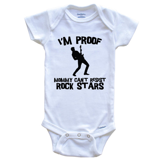 I'm Proof Mommy Can't Resist Rock Stars Funny Music Baby Onesie