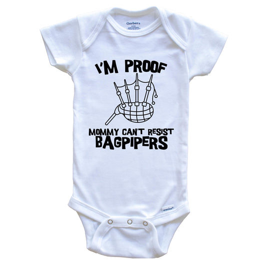 I'm Proof Mommy Can't Resist Bagpipers Funny Bagpipes Baby Onesie