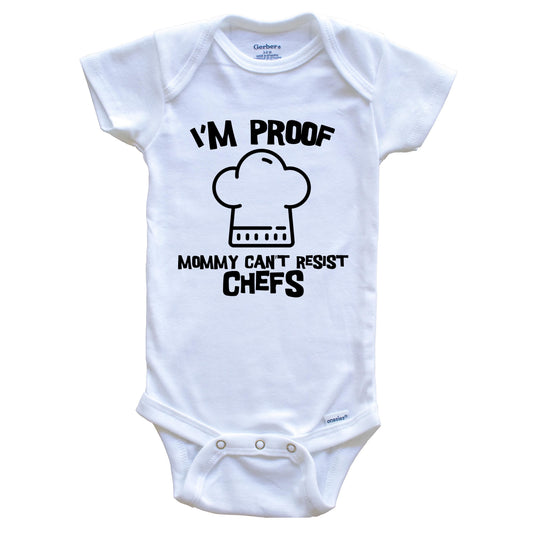 I'm Proof Mommy Can't Resist Chefs Funny Chef Baby Onesie