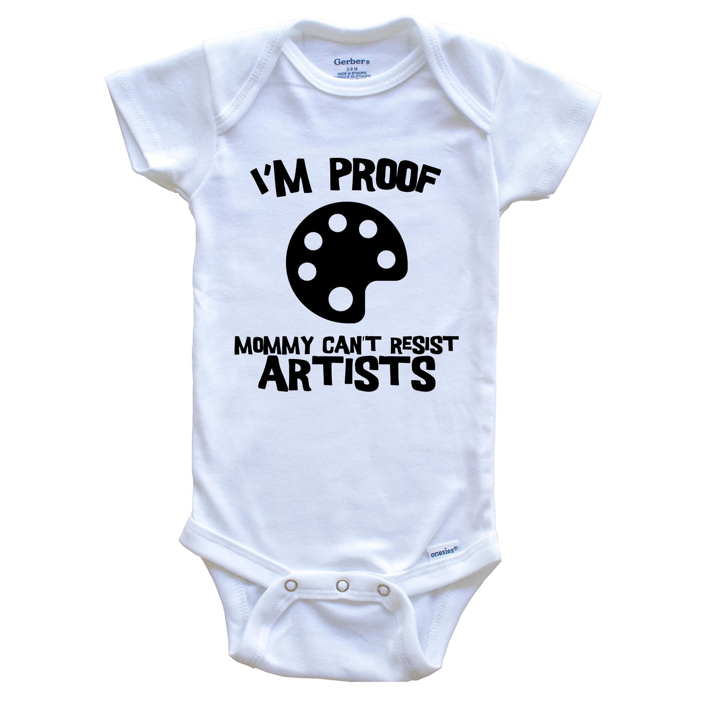 I'm Proof Mommy Can't Resist Artists Funny Artist Baby Onesie