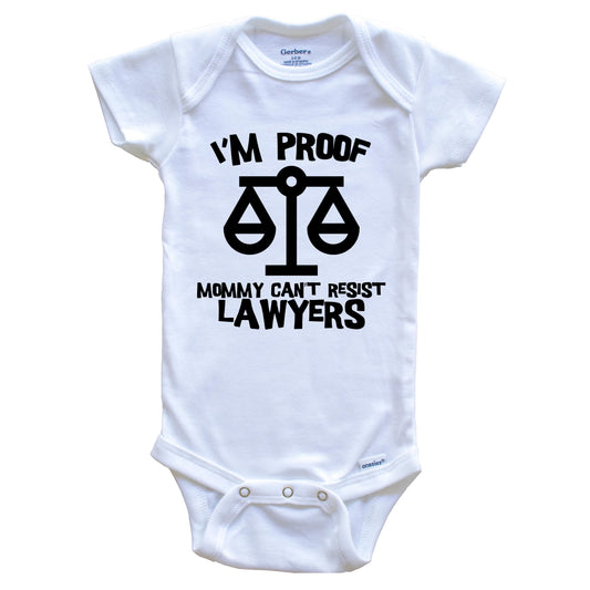 I'm Proof Mommy Can't Resist Lawyers Funny Lawyer Baby Onesie