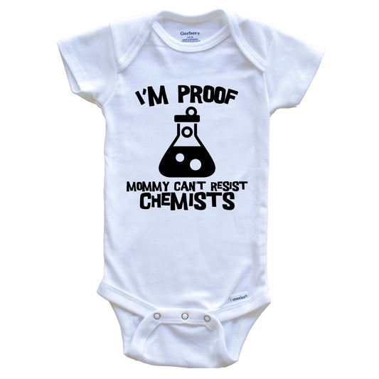 I'm Proof Mommy Can't Resist Chemists Funny Chemistry Baby Onesie