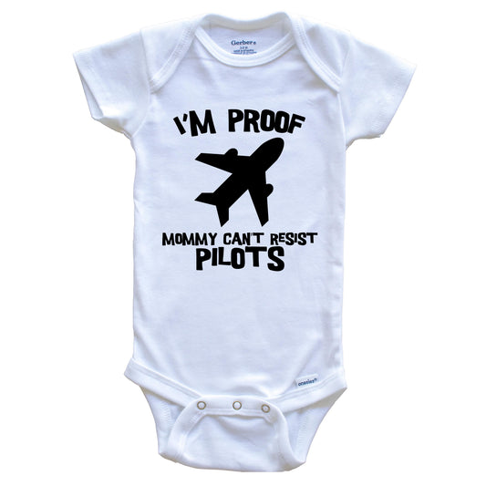 I'm Proof Mommy Can't Resist Pilots Funny Pilot Baby Onesie
