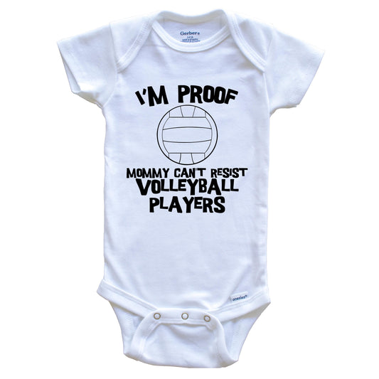 I'm Proof Mommy Can't Resist Volleyball Players Funny Volleyball Baby Onesie