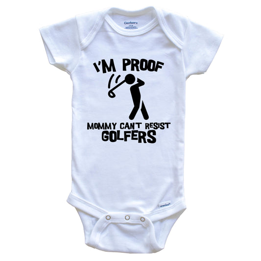 I'm Proof Mommy Can't Resist Golfers Funny Golf Baby Onesie