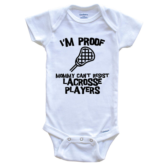 I'm Proof Mommy Can't Resist Lacrosse Players Funny Lacrosse Baby Onesie