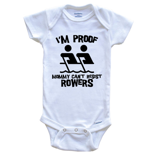 I'm Proof Mommy Can't Resist Rowers Funny Crew Baby Onesie