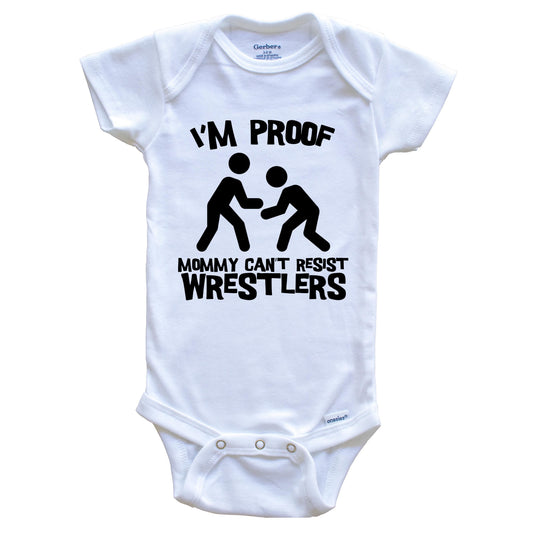 I'm Proof Mommy Can't Resist Wrestlers Funny Wrestling Baby Onesie