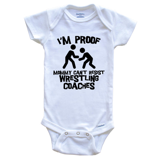 I'm Proof Mommy Can't Resist Wrestling Coaches Funny Wrestling Baby Onesie