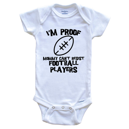 I'm Proof Mommy Can't Resist Football Players Funny Football Baby Onesie