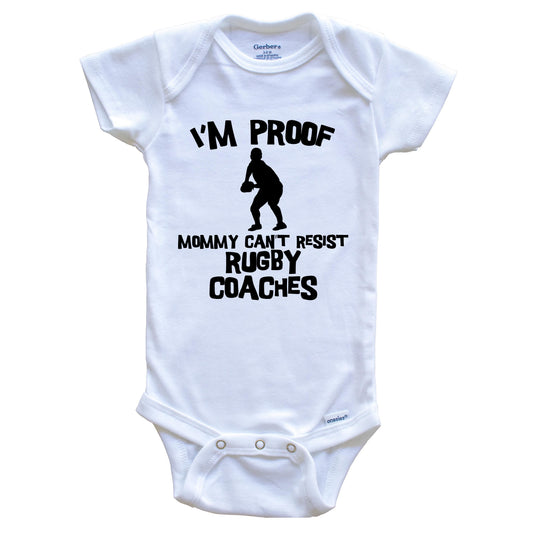 I'm Proof Mommy Can't Resist Rugby Coaches Funny Rugby Baby Onesie