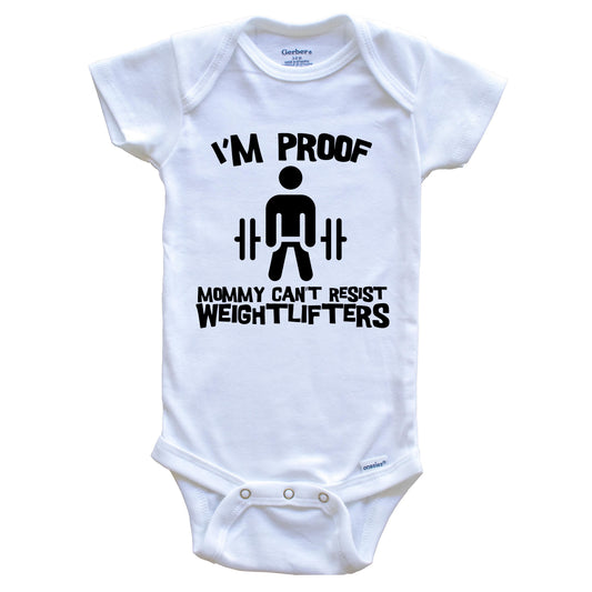 I'm Proof Mommy Can't Resist Weightlifters Funny Weightlifting Baby Onesie