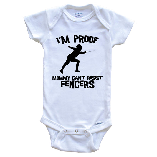 I'm Proof Mommy Can't Resist Fencers Funny Fencing Baby Onesie