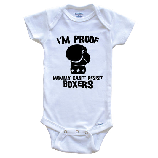 I'm Proof Mommy Can't Resist Boxers Funny Boxing Baby Onesie
