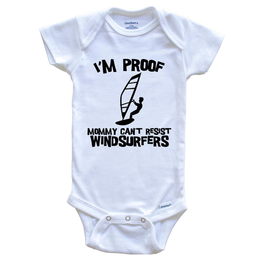 I'm Proof Mommy Can't Resist Windsurfers Funny Windsurfing Baby Onesie