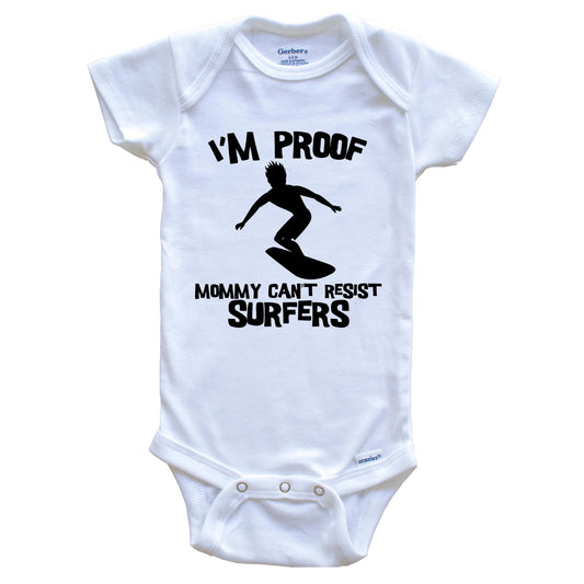 I'm Proof Mommy Can't Resist Surfers Funny Surfing Baby Onesie