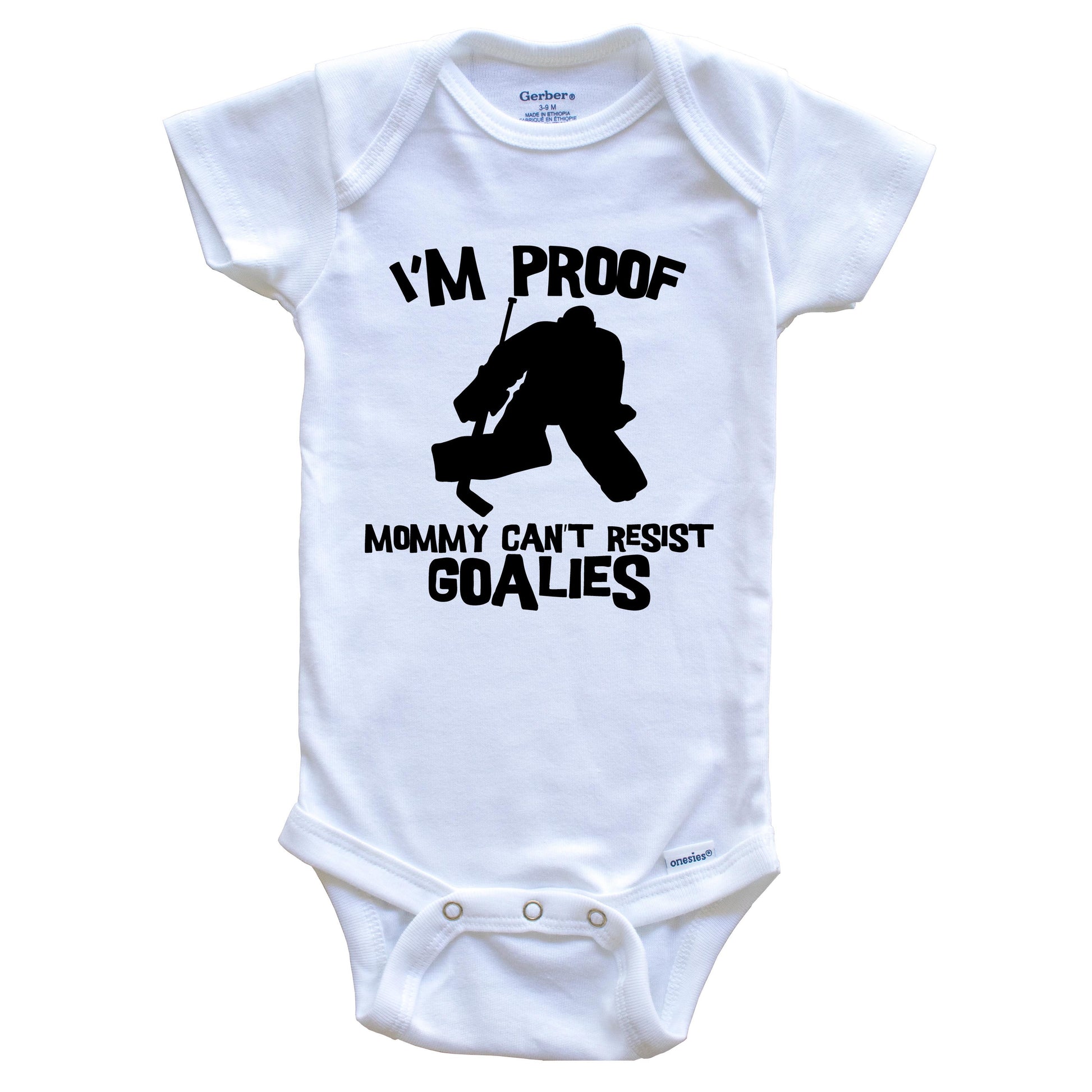 I'm Proof Mommy Can't Resist Goalies Funny Hockey Baby Onesie