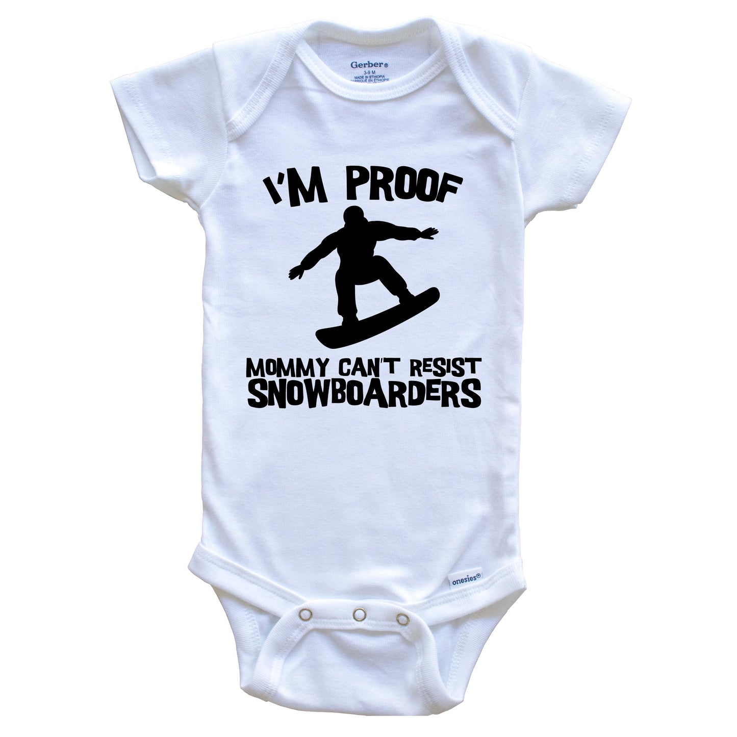 I'm Proof Mommy Can't Resist Snowboarders Funny Snowboarding Baby Onesie