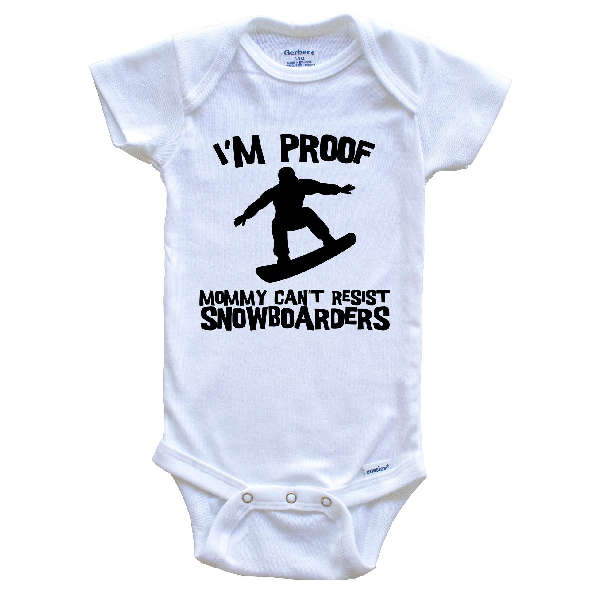 I'm Proof Mommy Can't Resist Snowboarders Funny Snowboarding Baby Onesie