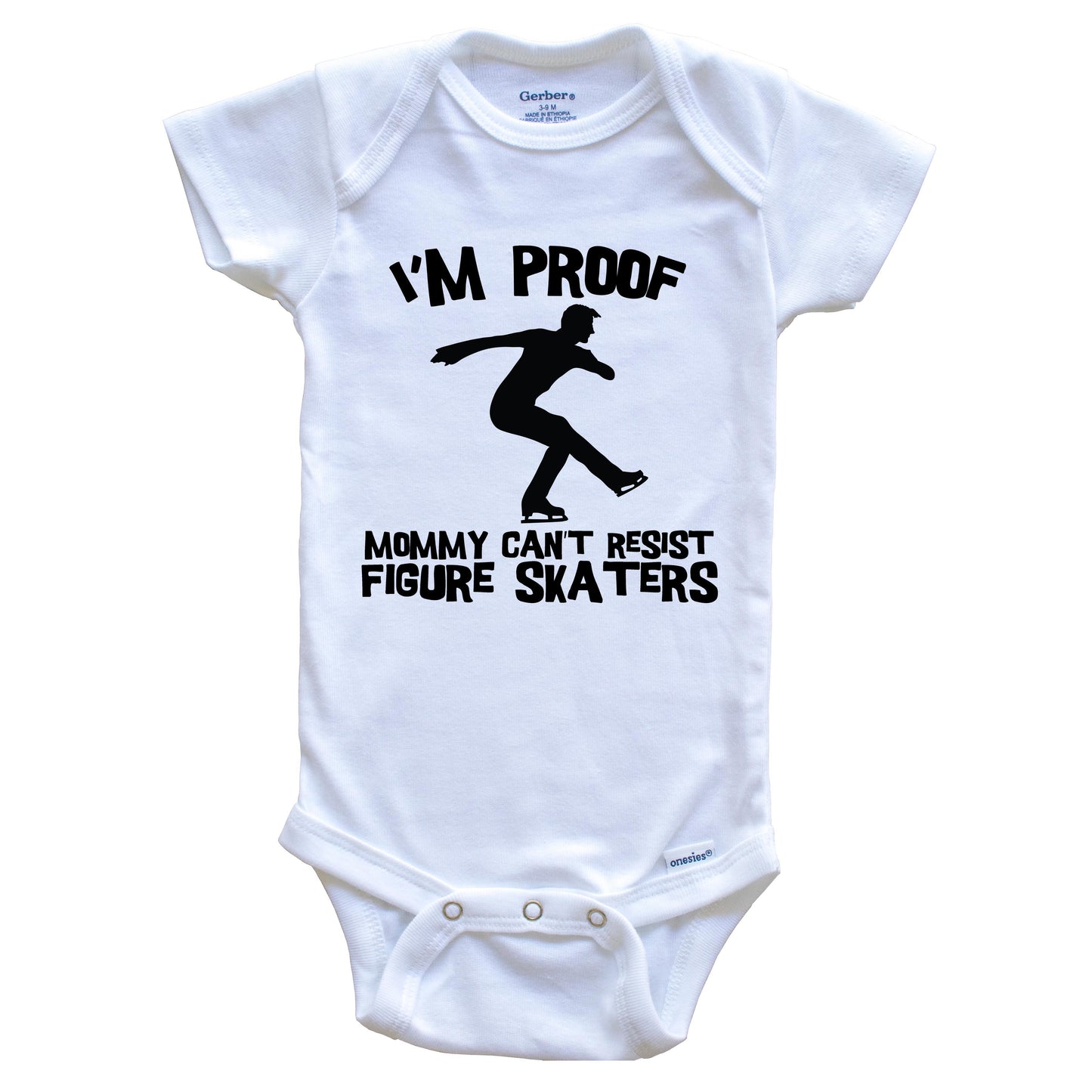 I'm Proof Mommy Can't Resist Figure Skaters Funny Figure Skating Baby Onesie