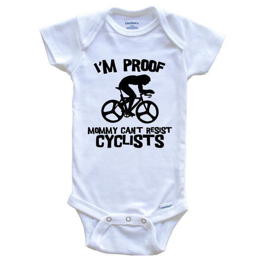 I'm Proof Mommy Can't Resist Cyclists Funny Cycling Baby Onesie