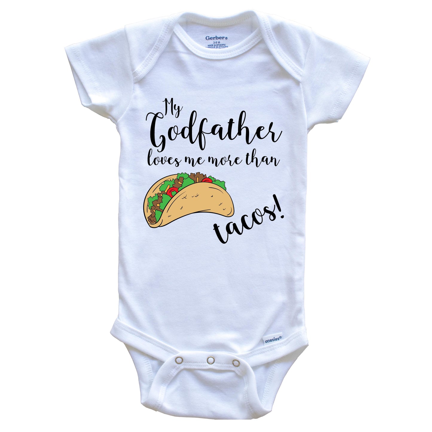 My Godfather Loves Me More Than Tacos Funny Godchild Onesie - One Piece Baby Bodysuit