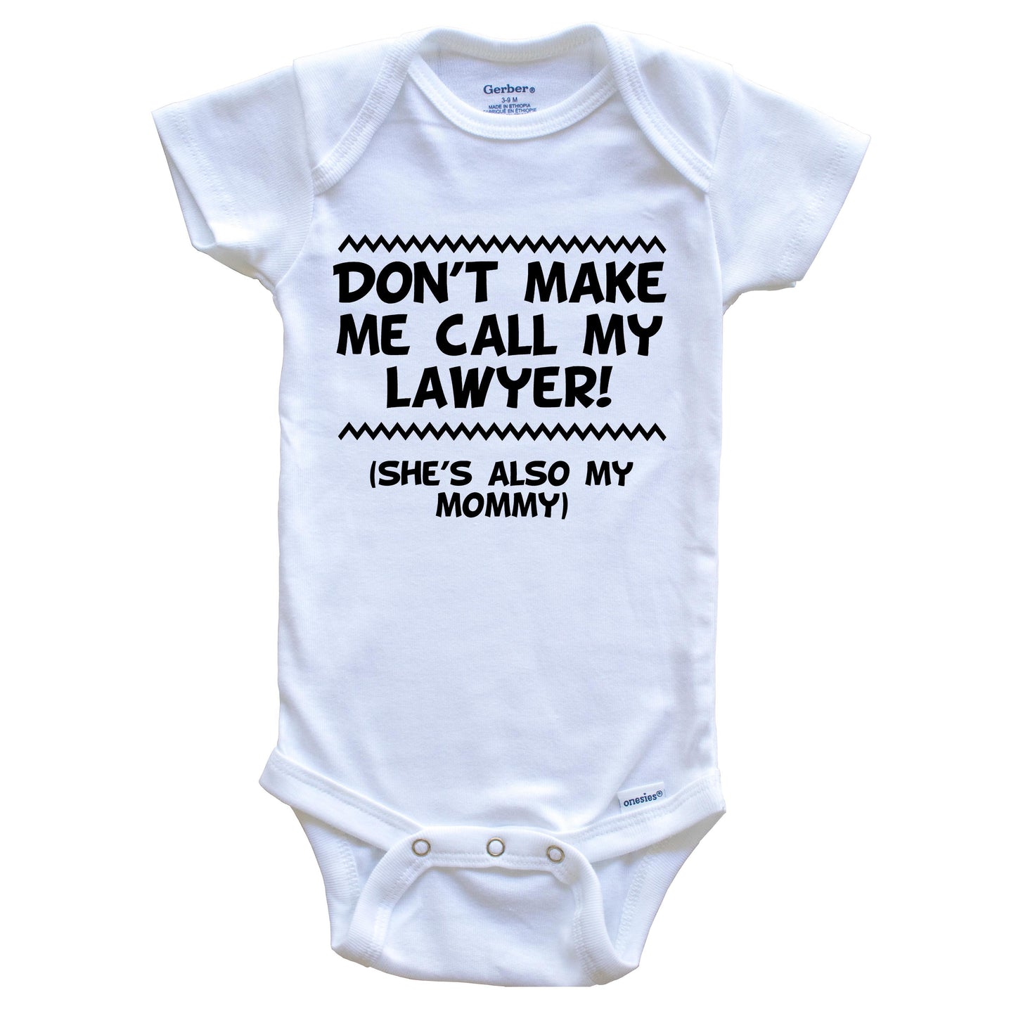 Don't Make Me Call My Lawyer She's Also My Mommy Funny Baby Onesie