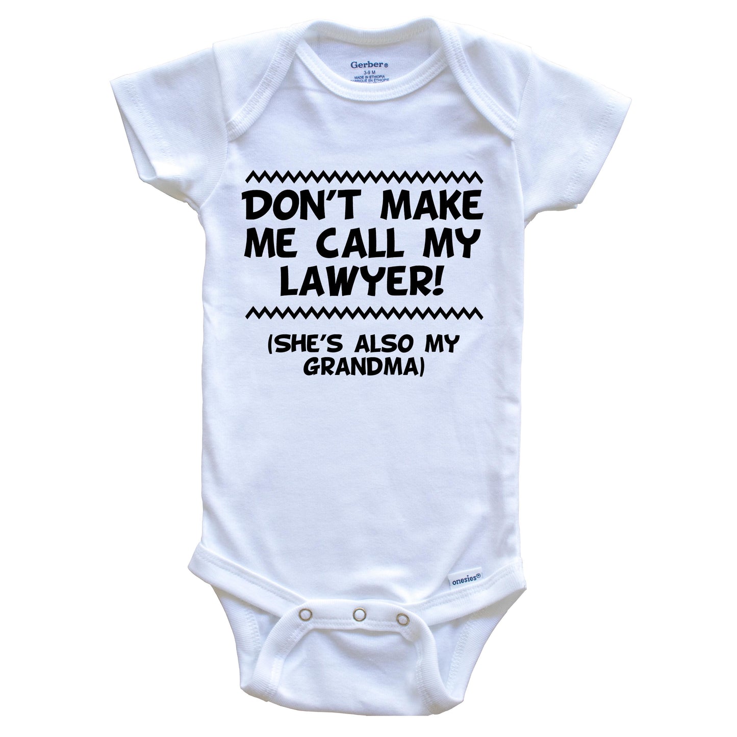 Don't Make Me Call My Lawyer She's Also My Grandma Funny Baby Onesie