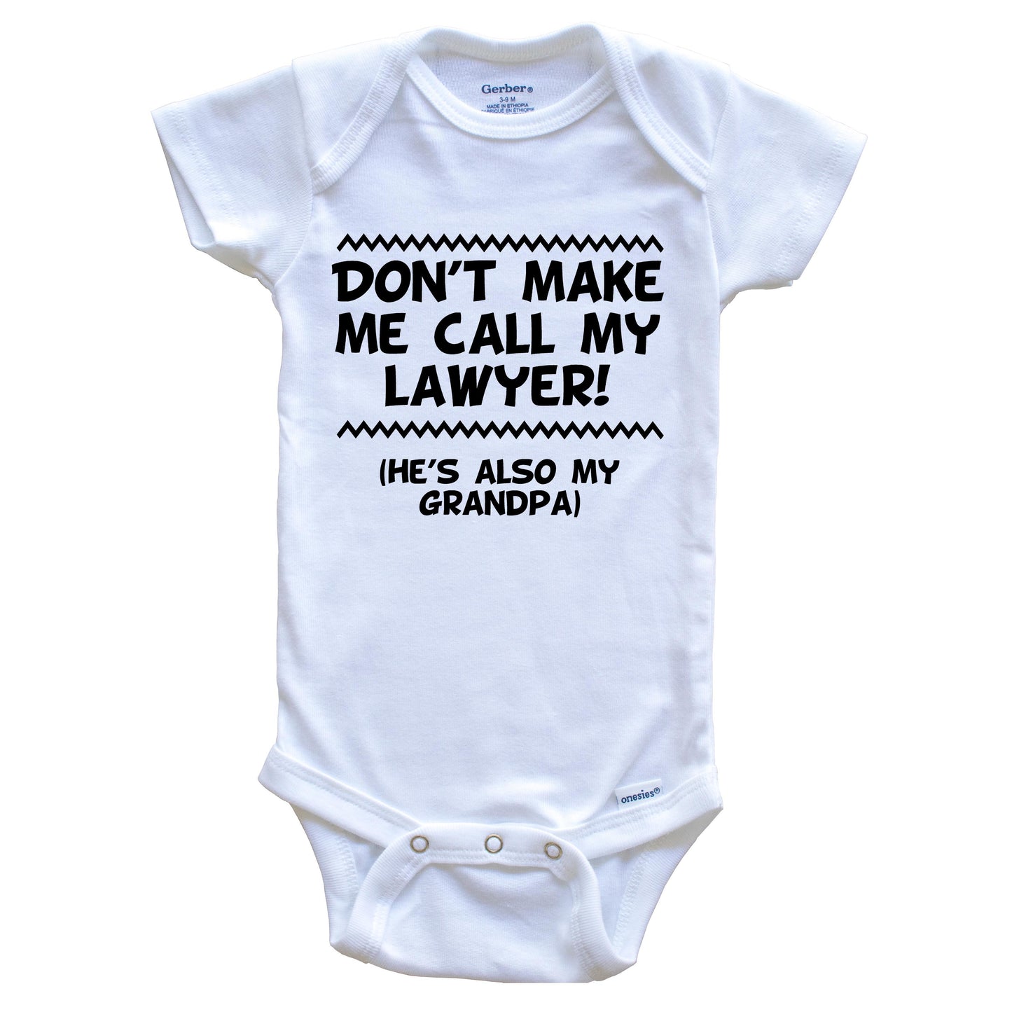 Don't Make Me Call My Lawyer He's Also My Grandpa Funny Baby Onesie