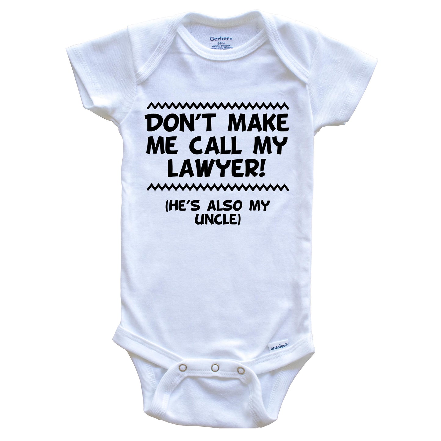 Don't Make Me Call My Lawyer He's Also My Uncle Funny Baby Onesie