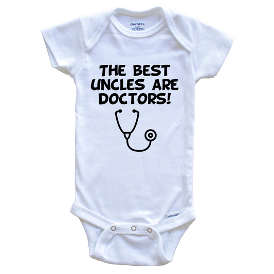 The Best Uncles Are Doctors Funny Niece Nephew Baby Onesie