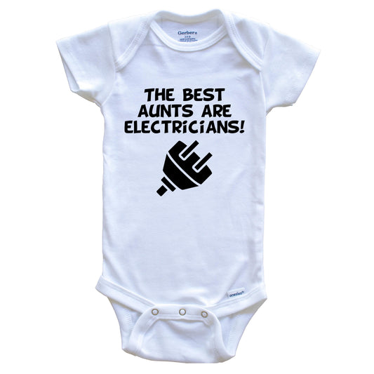 The Best Aunts Are Electricians Funny Niece Nephew Baby Onesie